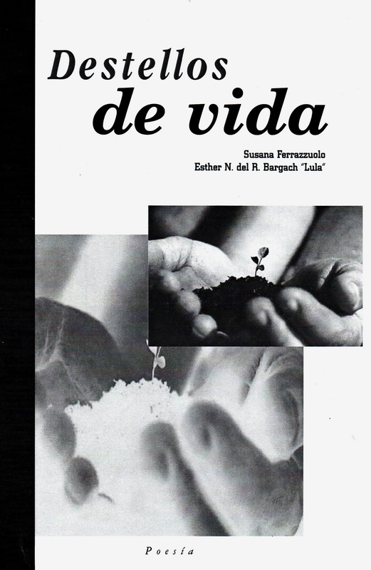 Autores: Susana Ferrazzuolo / Esther Bargach
Género: poesía
Editor: Hector Collufio (autoedición)
Año: 2000. Madrid, España
ISBN: 84-607-0685-0
Tapa blanda: 96 páginas